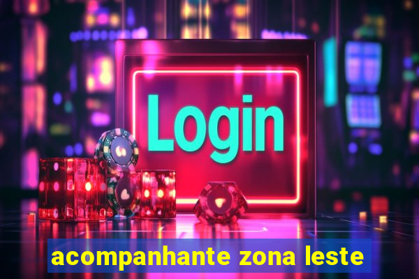 acompanhante zona leste